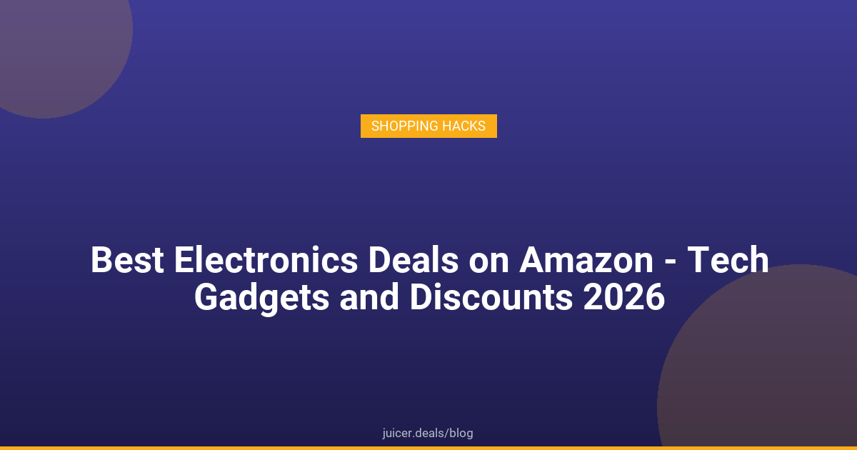 Best Electronics Deals on Amazon - Tech Gadgets and Discounts 2026