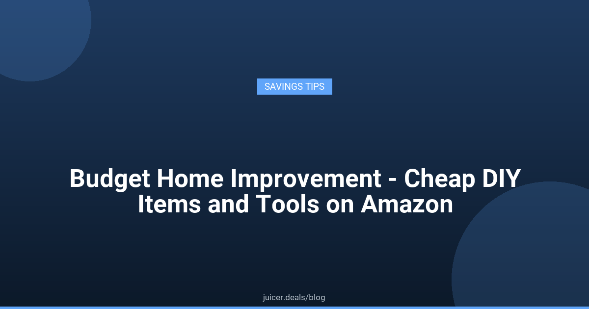Budget Home Improvement - Cheap DIY Items and Tools on Amazon