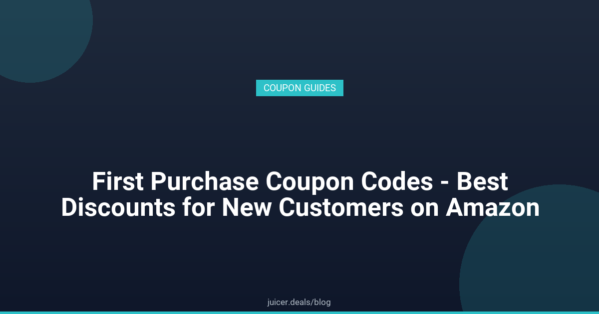 First Purchase Coupon Codes - Best Discounts for New Customers on Amazon