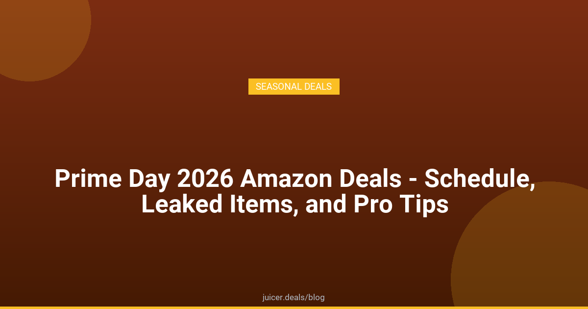 Prime Day 2026 Amazon Deals - Schedule, Leaked Items, and Pro Tips